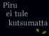 Piru ei tule kutsumatta